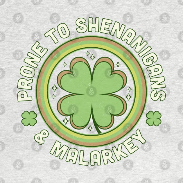 Prone To Shenanigans and Malarkey St Patrick's Day Clover by OrangeMonkeyArt